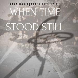 Dave Maningtons Riff Trio When Time Stood Still
